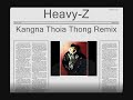 Heavy-Z - Kangna Thoia Thong Remix