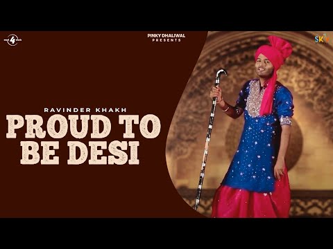 Ravinder Khakh | Proud To Be Desi | Full HD Brand New Punjabi Song 2014