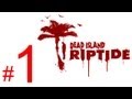 Dead Island Riptide gameplay walkthrough part 1 let's play 