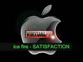 ice fire - satisfaction