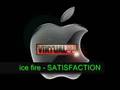 ice fire - satisfaction