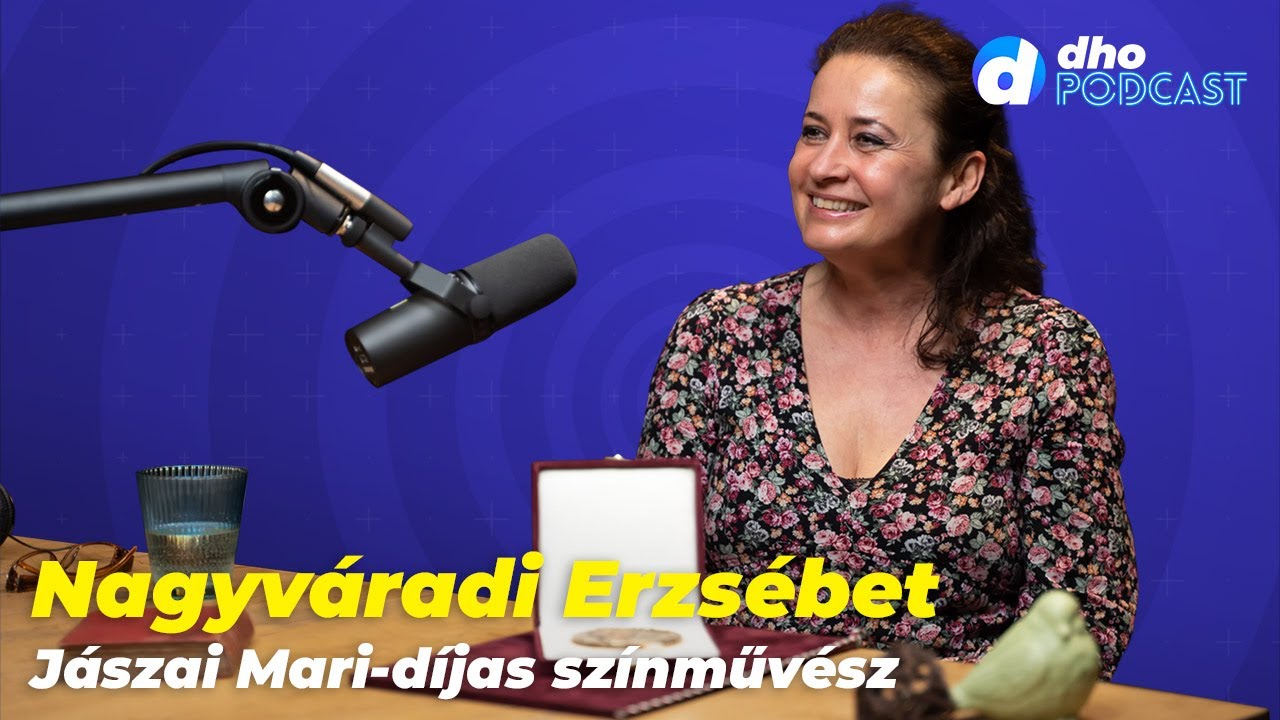 Nagyváradi Erzsébet, színművész - dho podcast