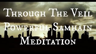 Through The Veil: Powerful Samhain Meditation