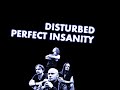 Disturbed - Perfect Insanity (original) Disturbed - Perfect Insanity (original)