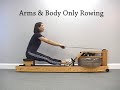 WaterRower - Arms & Body Swing Rowing WaterRower - Arms & Body Swing Rowing