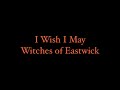 I Wish I May - Witches if Eastwick: Karaoke