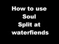 Guide how to kill Waterfiends using soul split