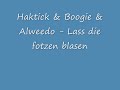 Haktick & Boogie & Alweedo - Lass die Fotzen blasen