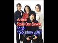 Stella One Eleven - Go Slow Girl