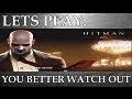 Lets Play: Hitman Blood Money - You Better Watch Out (Episode 6)