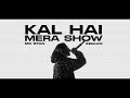 KAL HAI MERA SHOW (Official Video) | 2022 | INSAAN 