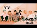 BTS (방탄소년단) - MAKE IT RIGHT [8D USE HEAD