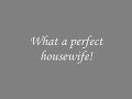 The perfect housewife