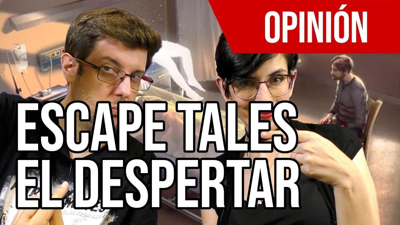 Escape tales, El Despertar | Opinión