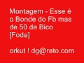 Montagem - Esse é o Bonde do Fb mas de 50 de Bico [Foda].wmv