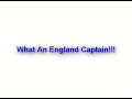 The Next England Captain!! WHACKO!!
