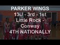 PARKER AR WINGS 13U - Final Four Nationally - 1st Conway - 3rd LR