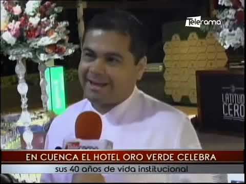En Cuenca el Hotel Oro Verde Celebra sus 40 años de vida institucional
