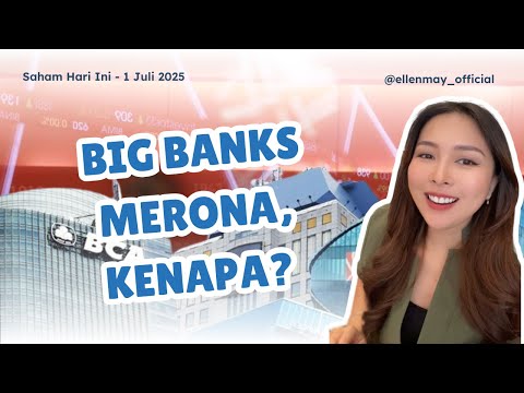 Saham Hari Ini 1 Juli 2025: Big Banks Turun, Kenapa? Trus Saham2 yang Masih Potensial Apa ?