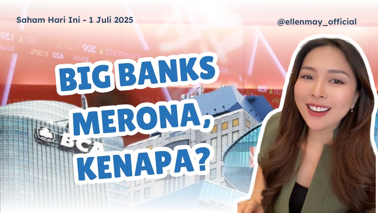Saham Hari Ini 1 Juli 2025: Big Banks Turun, Kenapa? Trus Saham2 yang Masih Potensial Apa ?