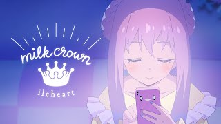 『milk crown』MV