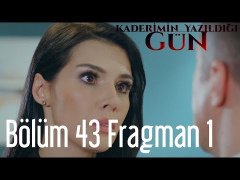 Kaderimin Yazıldığı Gün 43. bölüm fragmanı                                                                                                                                                                                                                