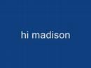 hi maddie