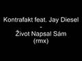 Kontrafakt feat. Jay Diesel - Zivot Napsal Sam (rmx)