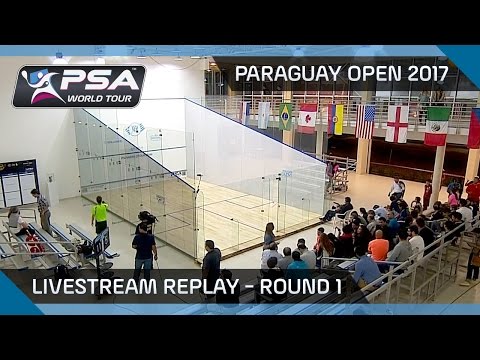 Paraguay Open Squash 2017 - Round 1 - Livestream Replay