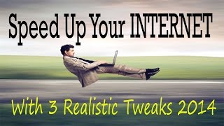 How to Speed up Internet with latest tweaks (increase download speed) 2014