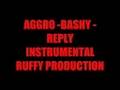 Aggro -Bashy Reply INSTRUMENTAL Produced BY Ruffy