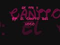 eh tu- el cantto del loco