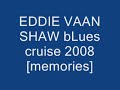 blues cruise with/eddie vaan shaw,michael burks,ronnie baker brooks,and billy branch
