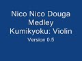 Nico Nico Douga Medley Kumikyoku: Violin Ver. 0.5