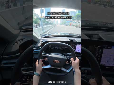 POV: lái thử xe Audi A5 S line 2025 | #pov #laithuxe #audia5