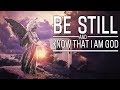 Be Still And Know That I Am God - Christian Motivation for Effective Faith Be Still And Know That I Am God - Christian Motivation for Effective Faith