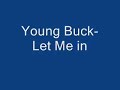 Young Buck- Let Me in Young Buck- Let Me in