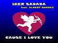 Iker Sadaba feat. Albert Sunday - Cause I Love You (ItaloDance Edit).mp3