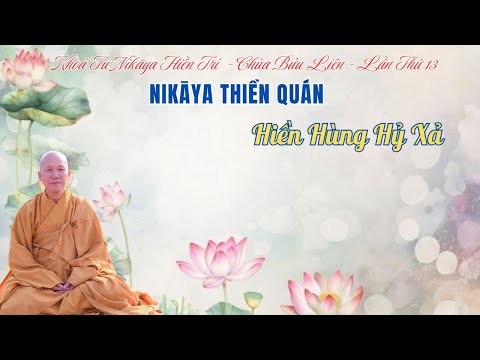 NIKAYA Thiền Quán - Hiền Hùng Hỷ Xả - Khoá tu NIKAYA hiền trí - Chùa Bửu Liên