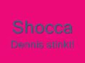 Shocca - Dennis stinkt! Remake