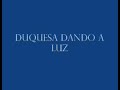 Duquesa dando a luz