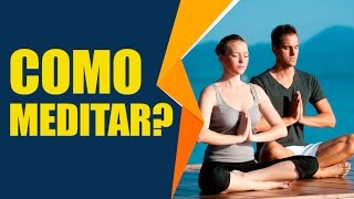 Meditação para quem nunca Meditou!