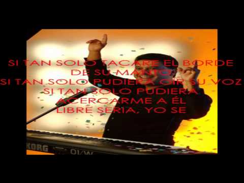 si tan solo tocara el borde de su manto