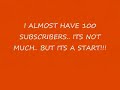 Almost 100 Subscribers