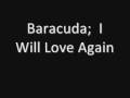 Baracuda - I Will Love Again