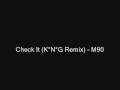 Check It (K*N*G Remix) - M90