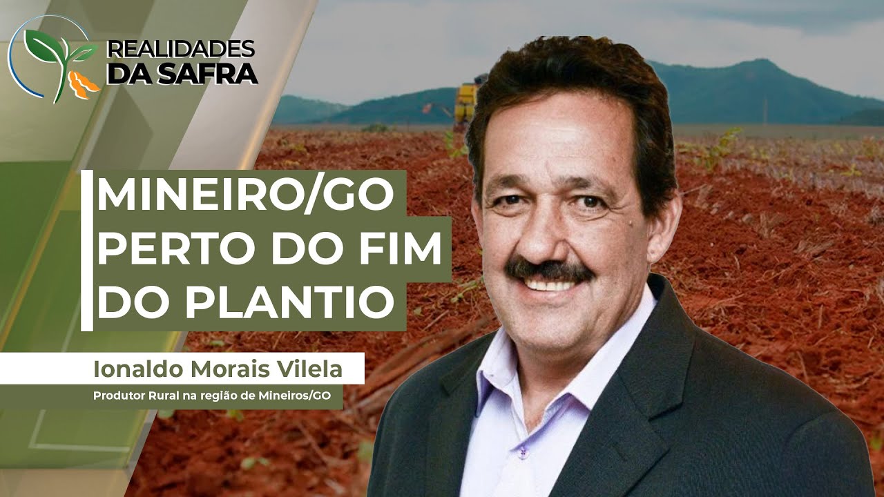 Mineiro/GO perto do fim do plantio da soja e esperando boas produtividades