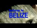 Believe in Belize