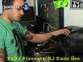 DJ DADO NA TVDJ (PARTE 6)