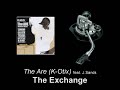 The Are (K-Otix) feat. J.Sands - The Exchange The Are (K-Otix) feat. J.Sands - The Exchange
